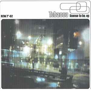 Tobacco - License To Be EP FLAC album