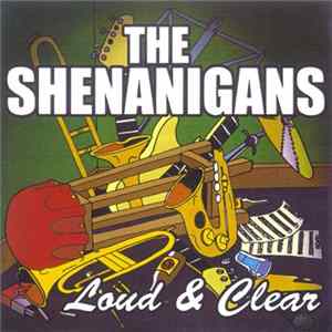 The Shenanigans - Loud & Clear FLAC album
