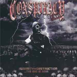 Conspiracy A.D. - Humanity=Destruction ...The End Is Near FLAC album