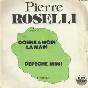 Pierre Roselli - Donne A Moin' La Main / Dépêche Mimi FLAC album