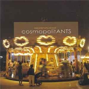 cosmopolitANTS - wearenotsocool FLAC album