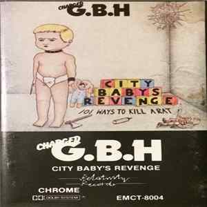Charged G.B.H - City Baby's Revenge FLAC album