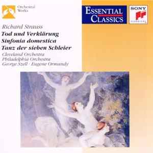 Richard Strauss / Philadelphia Orchestra • Cleveland Orchestra, Eugene Ormandy • George Szell - Tod Und Verklärung • Sinfonia Domestica • Tanz Der Sieben Schleier FLAC album