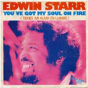 Edwin Starr - You've Got My Soul On Fire = Tienes Mi Alma En Llamas FLAC album
