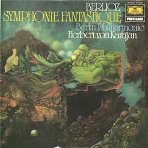 Berlioz · Berlin Philharmonic · Herbert von Karajan - Symphonie Fantastique FLAC album
