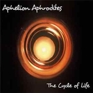 Aphelion Aphrodites - The Cycle Of Life FLAC album