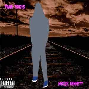 Maliek Bennett - Train Tracks FLAC album
