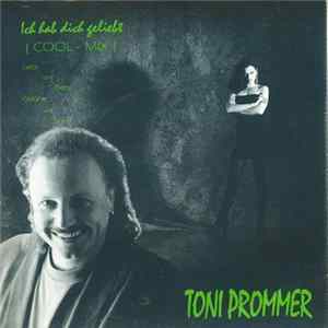 Toni Prommer - Ich Hab Dich Geliebt (cool-mix) FLAC album
