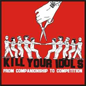 Kill Your Idols - From Companionship To Competition FLAC album