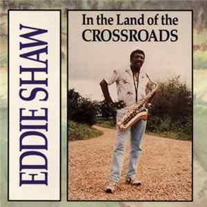 Eddie Shaw - In The Land Of The Crossroads FLAC album