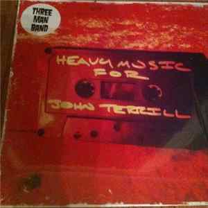 Three Man Band - Heavy Music For John Terrill FLAC album