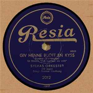 Sylvas Orkester - Giv Henne Blott En Kyss / Lille Man, Säj Nu Godnatt Och Sov FLAC album