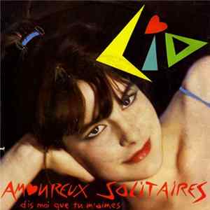 Lio - Amoureux Solitaires (Dis Moi Que Tu M'aimes) FLAC album