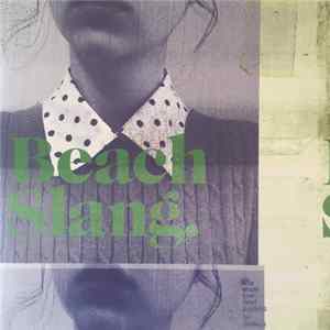 Beach Slang. - Who Would Ever Want Anything So Broken? FLAC album