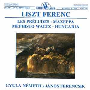 Franz Liszt - Préludes (Les) / Mazeppa / Mephisto Waltz No. 1 / Hungaria FLAC album