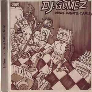 DJ Gomez - Dance Robots, Dance! FLAC album