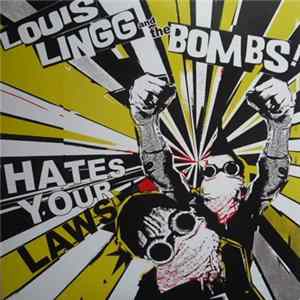 Louis Lingg And The Bombs - Hate Your Laws FLAC album