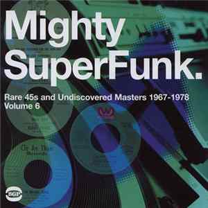 Various - Mighty SuperFunk. Rare 45s And Undiscovered Masters 1967-1978 (Volume 6) FLAC album