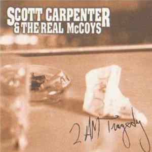 Scott Carpenter & The Real McCoys - 2 AM Tragedy FLAC album