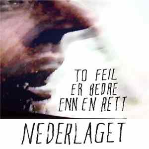 Nederlaget - To Feil Er Bedre Enn En Rett FLAC album