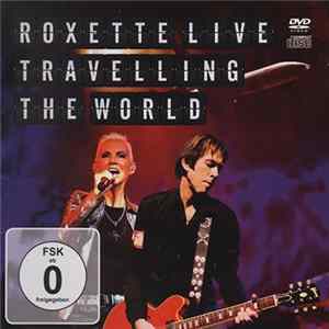 Roxette - Roxette Live Travelling The World FLAC album