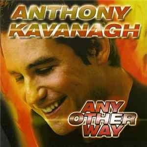Anthony Kavanagh - Any Other Way FLAC album