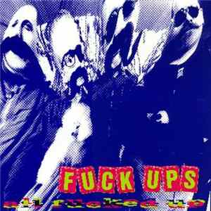 Fuck Ups - All Fucked Up FLAC album