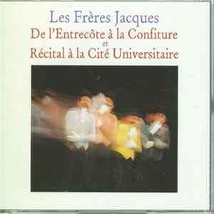 Les Frères Jacques - De L'Entrecôte A La Confiture Et Récital A La Cité Universitaire FLAC album