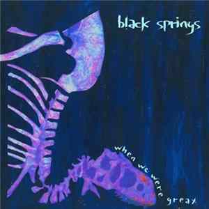 Black Springs - When We Were Great FLAC album