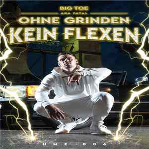 Big Toe - Ohne Grinden Kein Flexen FLAC album