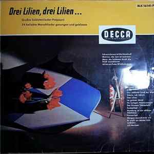 Ein Soldatenchor Des Lehr-Bat. Der Heeresoffizierschule II, Hamburg / Musikkorps 6 Der Bundeswehr, Hamburg - Drei Lilien, Drei Lilien... - Großes Soldatenlieder-Potpourri FLAC album