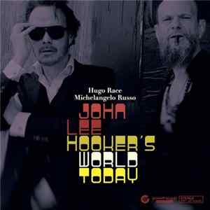 Hugo Race, Michelangelo Russo - John Lee Hooker's World Today FLAC album
