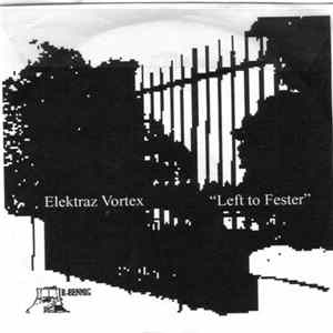 Elektraz Vortex - Left To Fester FLAC album