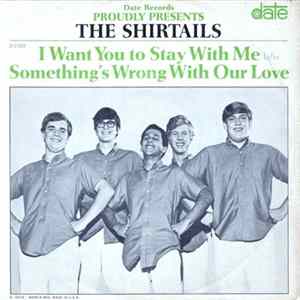 The Shirtails - I Want You To Stay With Me / Something's Wrong With Our Love FLAC album
