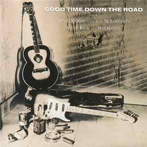 Brian Knight With Jon McLoughlin, Steve Bray And Ray Bailey - Good Time Down The Road FLAC album