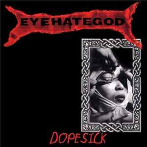 EyeHateGod - Dopesick FLAC album