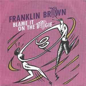 Franklin Brown - Blame It On The Boogie FLAC album