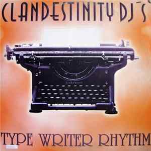 Clandestinity DJ's - Type Writer Rhythm FLAC album