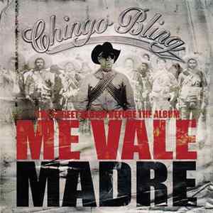Chingo Bling - Me Vale Madre: The Street Album Before The Album FLAC album