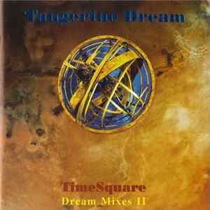 Tangerine Dream - TimeSquare: Dream Mixes II FLAC album