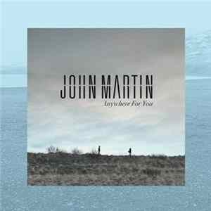 John Martin - Anywhere For You FLAC album