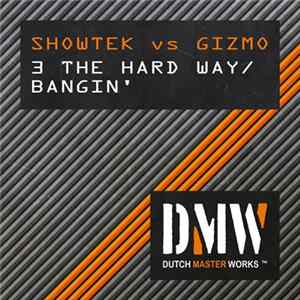 Showtek Vs Gizmo - 3 The Hard Way / Bangin' FLAC album