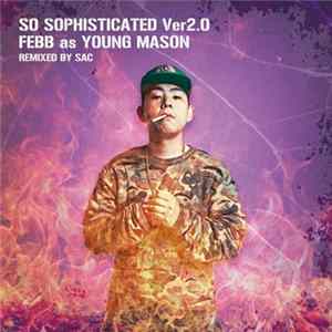Febb As Young Mason - So Sophisticated Ver2.0 FLAC album