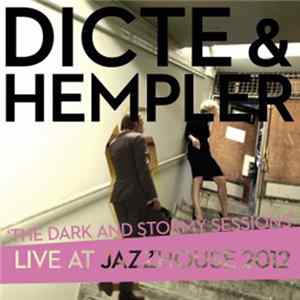 Dicte & Hempler - The Dark And Stormy Sessions (Live At Jazzhouse 2012) FLAC album