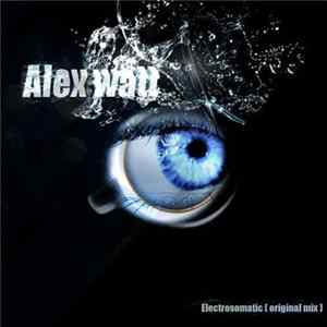 Alex Watt - Electrosomatic (Original Mix) FLAC album