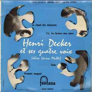 Henri Decker Et Ses Quatre Voix (Alias Unico Multi) - Le Chant Des Moissons FLAC album