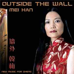 Mei Han - Outside The Wall: New Music For Zheng FLAC album
