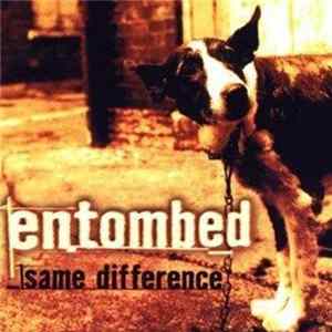 Entombed - Same Difference FLAC album