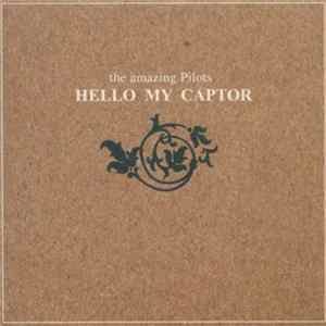 The Amazing Pilots - Hello My Captor FLAC album