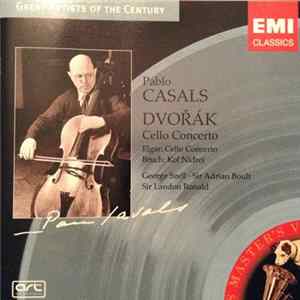 Dvořák / Elgar / Bruch - Pablo Casals - The Czech Philharmonic Orchestra, BBC Symphony Orchestra, The London Symphony Orchestra, George Szell, Adrian Boult, Landon Ronald - Cello Concertos / Kol Nidrei FLAC album